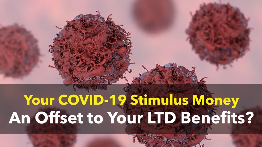 COVID-19 Stimulus Money - Offset to LTD Benefits? COVID-19 Stimulus Money - LTD Benefits Offset?