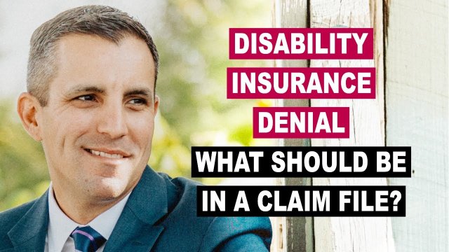 Disability Insurance Denial - What Should Be in a Claim File?