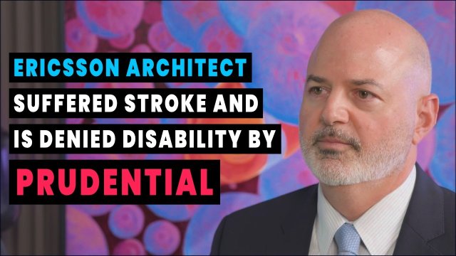 Ericsson Architect Suffered Stroke and Is Denied Disability By Prudential
