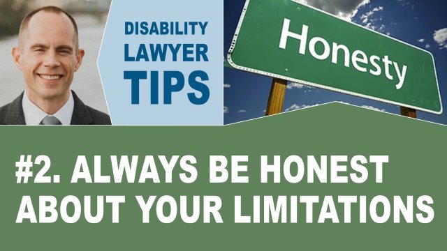 Always be Honest About Your Limitations (Long Term Disability Attorney Tip #2)