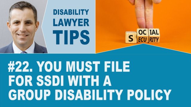 You Must File for SSDI With a Group Disability Policy (Long Term Disability Attorney Tip #22)