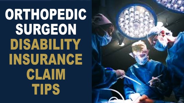 Orthopedic Surgeon Disability Insurance Claim Tips