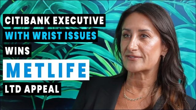 Citibank Financial Executive with Wrist and Knee Issues Wins MetLife LTD Appeal