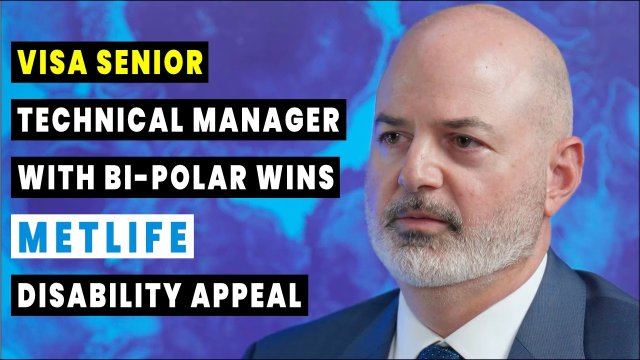 Visa Senior Technical Manager With Bi-Polar And Depression Wins Metlife Disability Appeal