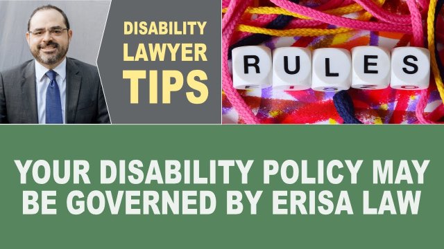 Your Disability Policy May Be Governed by ERISA Law (Disability Lawyer Tip #53)
