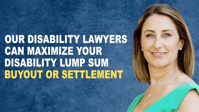 Our Disability Lawyers Can Maximize Your Disability Lump Sum Buyout or Settlement