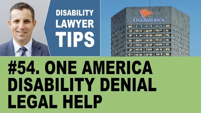 One America Disability Denial Legal Help (Long Term Disability Lawyer Tip #54)