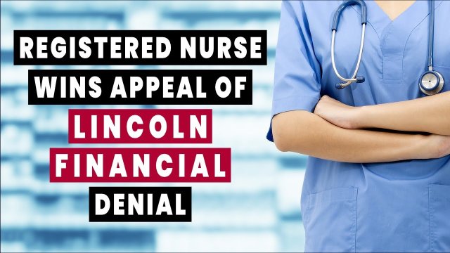 Registered Nurse Wins Appeal of Lincoln Financial Denial