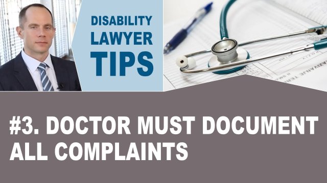 Your Doctor Must Document All Complaints (Disability Attorney Tip #3)