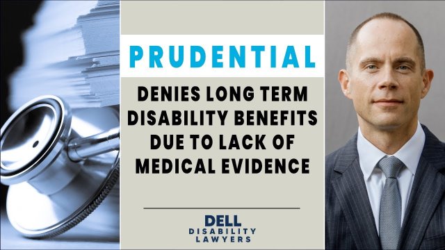 Prudential Denies Long Term Disability Benefits Due to Lack of Medical Evidence