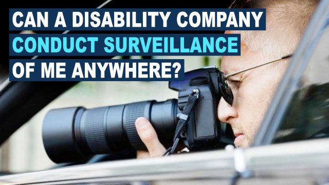 Can a Disability Company Video or Conduct Surveillance of Me Anywhere?