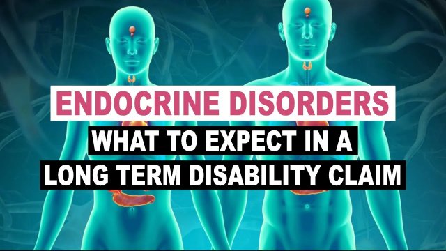 Endocrine Disorders - What to Expect in a Long Term Disability Claim