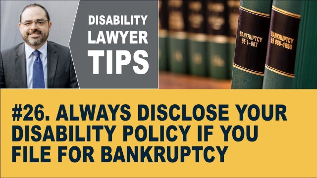 Always Disclose Your Disability Policy if You File for Bankruptcy (Disability Attorney Tip #26)