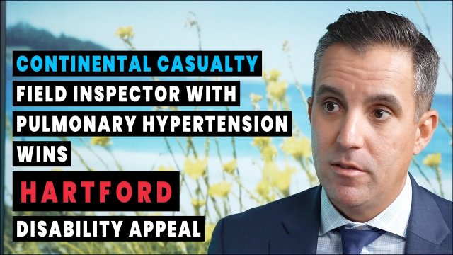 Continental Casualty Field Inspector with Pulmonary Hypertension Wins Hartford Disability Appeal
