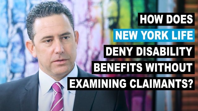 How Does New York Life Deny Disability Benefits Without Examining Claimants?