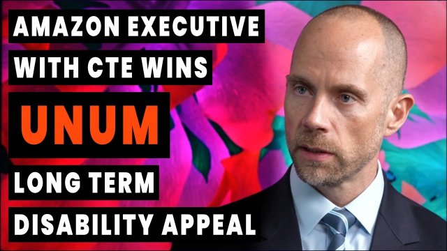 Amazon Executive with CTE Wins Unum Long Term Disability Appeal