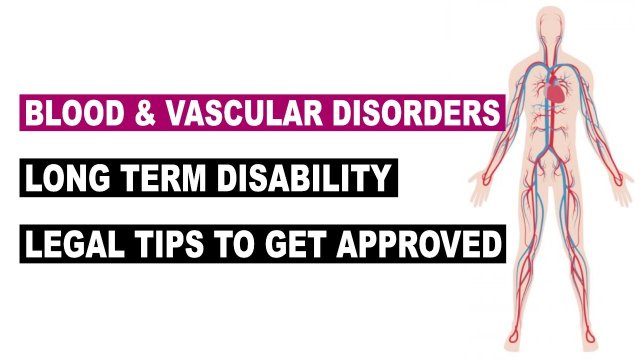 Blood and Vascular Disorders Disability Benefit Claim Legal Tips to Get Approved