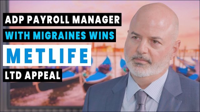 ADP Payroll Manager with Migraines Wins MetLife LTD Appeal