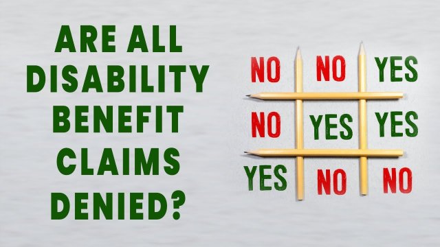 Are All Disability Claims Denied?