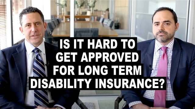 Is It Hard To Get Approved For Long Term Disability Insurance?