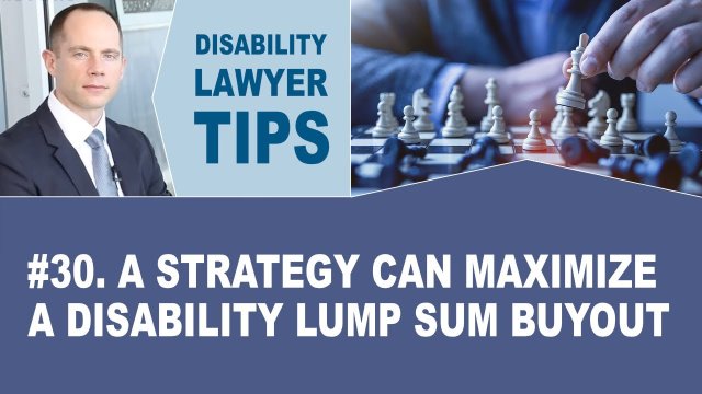 A Strategy Can Maximize A Disability Lump Sum Buyout (Long Term Disability Lawyer Tip #30)