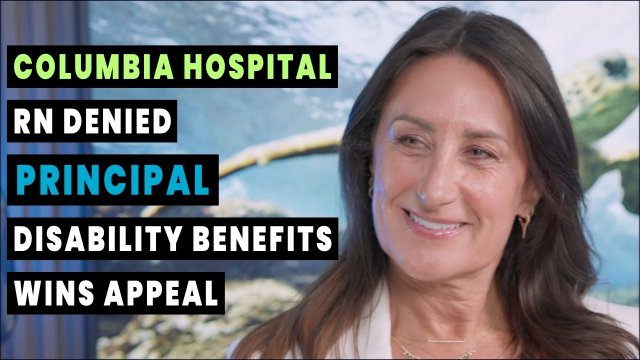 Columbia Hospital RN Denied Principal Disability Benefits after 5 Years Wins Appeal