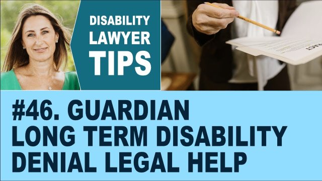 Guardian Long Term Disability Denial Legal Help (Disability Attorney Tip #46)