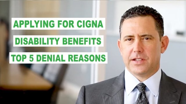 Applying for Cigna Disability Benefits? Top 5 Reasons for Claim Denial