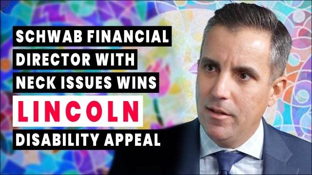 Schwab Financial Director with Neck, Back and Hip Issues Wins Lincoln Financial Disability Appeal