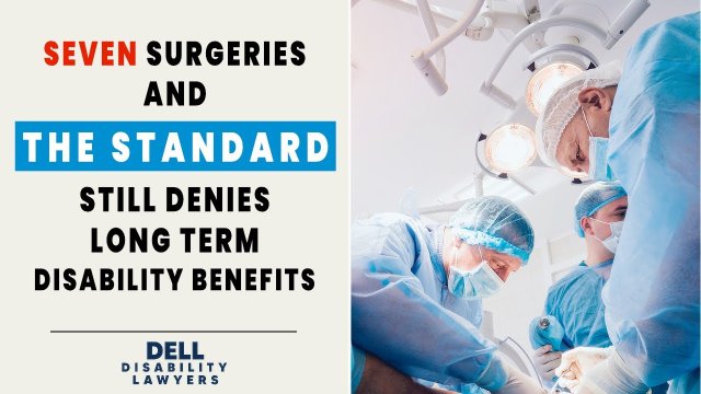 Seven Surgeries and The Standard Still Denies Long Term Disability Benefits