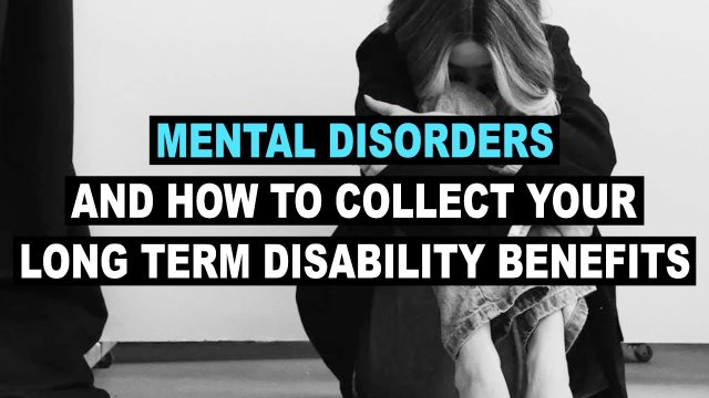 Mental Disorders and How to Collect Your Long Term Disability Benefits