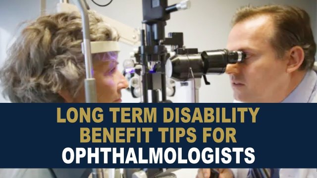 Ophthalmologist Disability Insurance Claim Tips For Benefit Approval