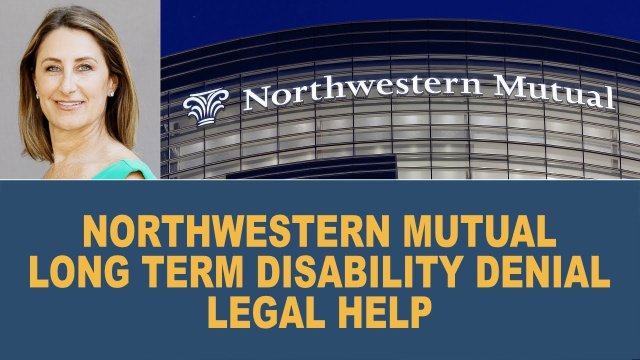 Northwestern Mutual Disability Denial Legal Help (Long Term Disability Lawyer Tip #55)